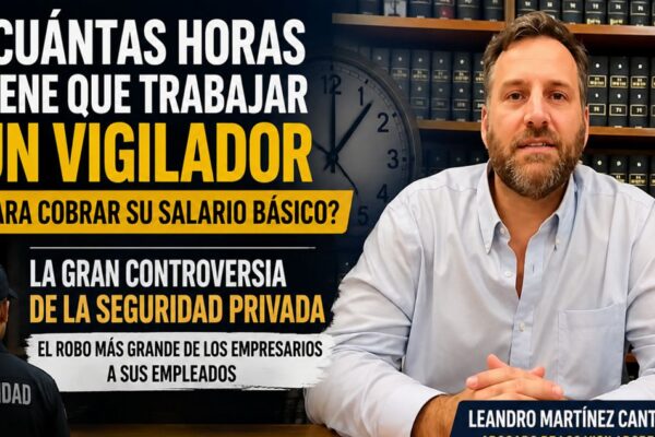 ¿CUÁNTAS HORAS DEBE TRABAJAR UN VIGILADOR PARA COBRAR EL SUELDO BÁSICO? LA POLÉMICA QUE SACUDE A LA SEGURIDAD PRIVADA